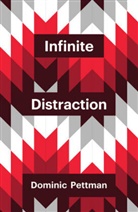 D Pettman, Dominic Pettman, Pettman Dominic - Infinite Distraction