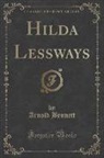 Arnold Bennett - Hilda Lessways (Classic Reprint)