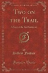 Hulbert Footner - Two on the Trail