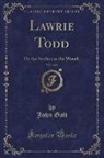 John Galt - Lawrie Todd, Vol. 3 of 3
