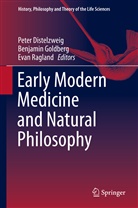 Peter Distelzweig, Benjami Goldberg, Benjamin Goldberg, Evan R Ragland, Evan Ragland, Evan R. Ragland - Early Modern Medicine and Natural Philosophy