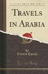 Bayard Taylor - Travels in Arabia (Classic Reprint)