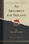 John O'Connell - An Argument for Ireland (Classic Reprint)