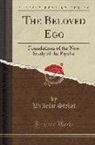 Wilhelm Stekel - The Beloved Ego: Foundations of the New Study of the Psyche (Classic Reprint)