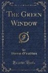 Vincent O'Sullivan - The Green Window (Classic Reprint)