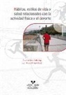 Juan Aldaz Arregui, Silvia Arribas Galarraga - Hábitos, estilos de vida y salud relacionados con la actividad física y el deporte