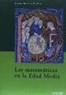 Pablo Martín Prieto - Las matemáticas en la Edad Media : una historia de las matemáticas en la Edad Media occidental