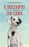Michael Gerard Bauer - È soltanto un cane. Certi cani cambiano tutto