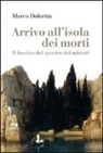 Marco Dolcetta - Arrivo all'isola dei morti. Il fascino del quadro dei misteri