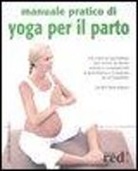Janet Balaskas, M. Cole, M. Courtney - Manuale pratico di yoga per il parto