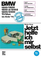 Dieter Korp - Jetzt helfe ich mir selbst - 17: BMW 1500/1600/1600-2/2002/1800/2000/TI/tilux (bis Ende 70)