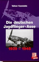 Trevor J. Constable, Raymond F. Toliver - Das waren die deutschen Jagdflieger-Asse 1939-1945