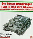 Walter J. Spielberger - Militärfahrzeuge - Bd.2: Die Panzerkampfwagen I und II und ihre Abarten