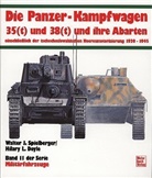 Walter J. Spielberger - Militärfahrzeuge - Bd.11: Die Panzerkampfwagen 35(t) und 38(t) und ihre Abarten