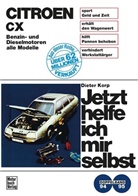 Dieter Korp - Jetzt helfe ich mir selbst - 94/95: Citroen CX, Benzin- und Dieselmotoren (alle Modelle)