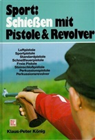 Klaus-Peter König - Sport: Schießen mit Pistole und Revolver
