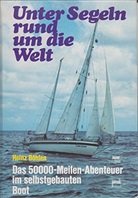 Heinz Böhlen - Unter Segeln rund um die Welt