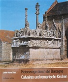 Louise-Marie Tillet - Reisewege durch die Bretagne, Calvaires und romanische Kirchen
