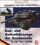Karl Anweiler, Manfred Pahlkötter, Jürgen Plate - Radfahrzeuge und Kettenfahrzeuge der Bundeswehr in den 90er Jahren