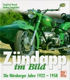 Siegfried Rauch, Günter Sengfelder - Zündapp im Bild: Die Nürnberger Jahre 1922-1958