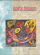Andre Masson - Andre Masson, Rebell des Surrealismus