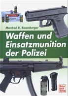 Manfred R. Rosenberger - Waffen und Einsatzmunition der Polizei