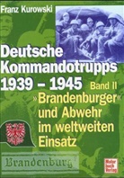 Franz Kurowski - Deutsche Kommandotrupps 1939-1945, 'Brandenburger' und Abwehr im weltweiten Einsatz. Bd.2