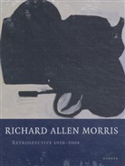 Richard A. Morris, Martin Hentschel - Richard Allen Morris, Retrospective 1958-2004