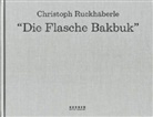 Christoph Ruckhäberle - Christoph Ruckhäberle, Die Flasche Bakbuk