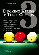 Andreas Efler - Ducking Kisses in Three Cushion. Vol.3