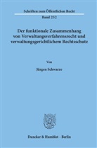 Jürgen Schwarze - Der funktionale Zusammenhang von Verwaltungsverfahrensrecht und verwaltungsgerichtlichem Rechtsschutz.