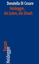 Donatella Di Cesare - Heidegger, die Juden, die Shoah