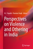 TRIPATHI R. C., C Tripathi, R C Tripathi, Singh, Singh, Purnima Singh... - Perspectives on Violence and Othering in India
