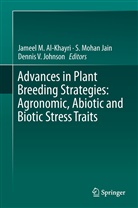 Jameel M. Al-Khayri, S. Mohan Jain, Shri Mohan Jain, Dennis V Johnson, Dennis V. Johnson, Jameel M. Al- Khayri... - Advances in Plant Breeding Strategies: Agronomic, Abiotic and Biotic Stress Traits