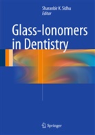 Shara K Sidhu, Sharan K Sidhu, Sharan K. Sidhu, Sharanbir K. Sidhu - Glass-Ionomers in Dentistry