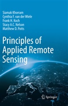 Siama Khorram, Siamak Khorram, Fra Koch, Frank H. Koch, Stacy A. C. Nelson, Matthew D Potts... - Principles of Applied Remote Sensing