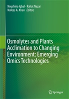 Noushina Iqbal, Iqbal Noushina, Nafees A Khan, Nafees A. Khan, Noushina Iqbal, Nafees A. Khan... - Osmolytes and Plants Acclimation to Changing Environment: Emerging Omics Technologies