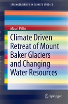 Mauri Pelto - Climate Driven Retreat of Mount Baker Glaciers and Changing Water Resources