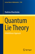Vladislav Kharchenko - Quantum Lie Theory