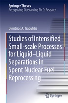 Dimitrios Tsaoulidis, Dimitrios A. Tsaoulidis - Studies of Intensified Small-scale Processes for Liquid-Liquid Separations in  Spent Nuclear Fuel Reprocessing