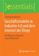 Timothy Kaufmann - Geschäftsmodelle in Industrie 4.0 und dem Internet der Dinge