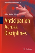 Miha Nadin, Mihai Nadin - Anticipation Across Disciplines