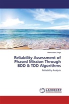 Manmohan Singh - Reliability Assessment of Phased Mission Through BDD & TDD Algorithms