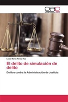 Luisa María Pérez Rúa - El delito de simulación de delito