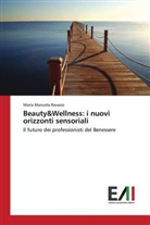 Maria Manuela Ravasio - Beauty&Wellness: i nuovi orizzonti sensoriali