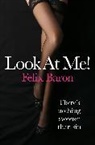 Felix Baron, Baron Felix - Look at Me!