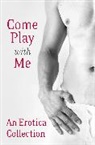 Rose De Fer, Madelynne Ellis, Justine Elyot, Kitt Gerrard, Elenya Lewis, Giselle Renarde... - Come Play With Me