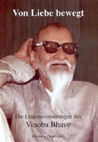 Vinoba Bhave - Von Liebe bewegt