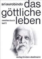 Sri Aurobindo, Rolf Hinder - Das göttliche Leben, 3 Bde.