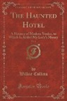 Wilkie Collins - The Haunted Hotel Volume 2